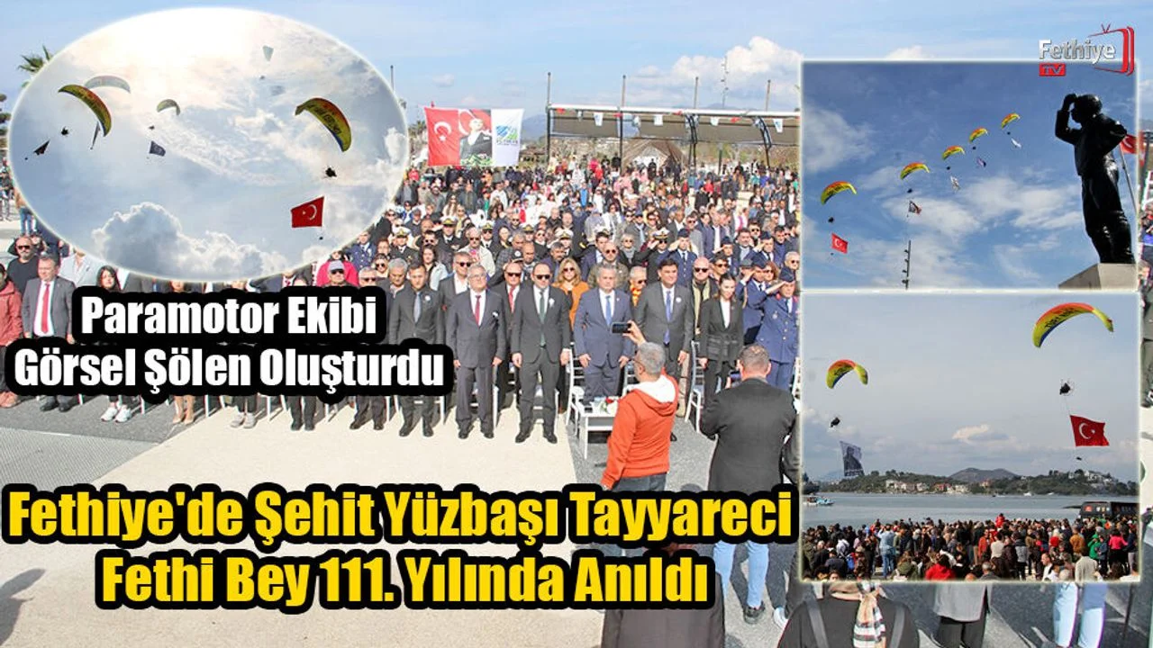 Fethiye'de Şehit Yüzbaşı Tayyareci Fethi Bey 111. Yılında Anıldı