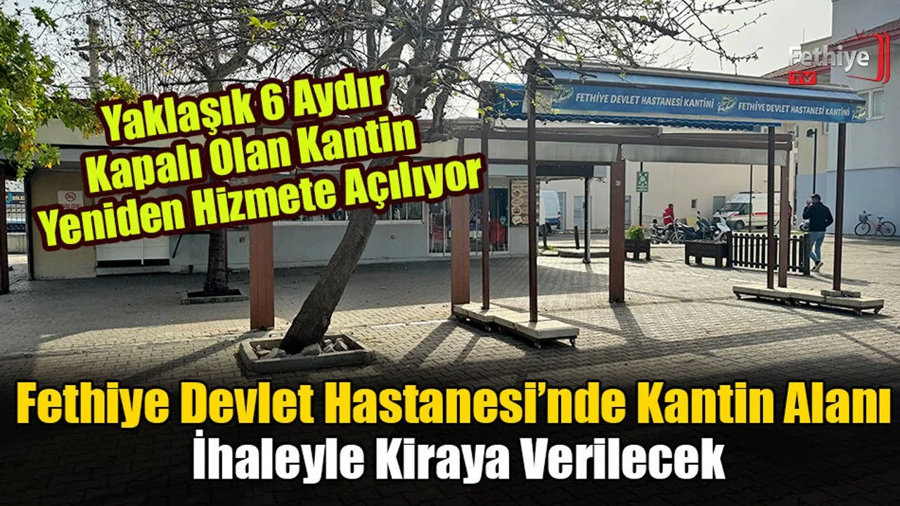 Fethiye Devlet Hastanesi’nde Kantin Alanı İhaleyle Kiraya Verilecek