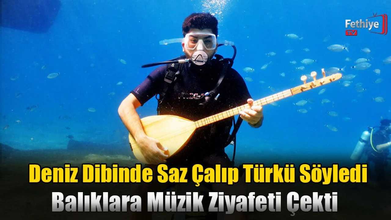 Fethiye'de Deniz Dibinde Saz Çalıp Türkü Söyledi