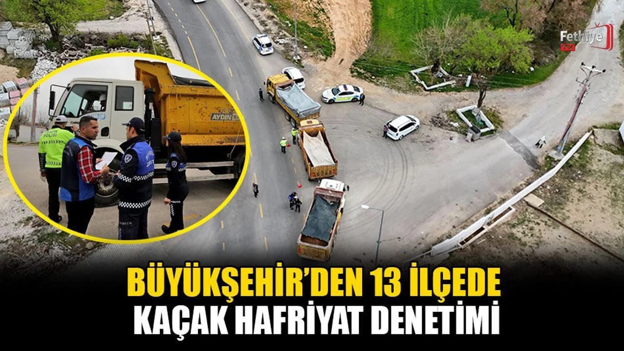 Büyükşehir’den 13 İlçede Kaçak Hafriyat Denetimi