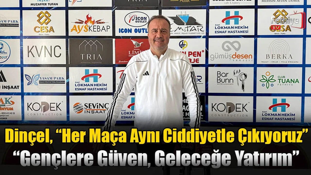 Dinçel, “Her Maça Aynı Ciddiyetle Çıkıyoruz”