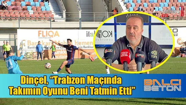 Dinçel, “Sabırlı Ve Sakin Bir Şekilde Yolumuza Devam Ediyoruz”