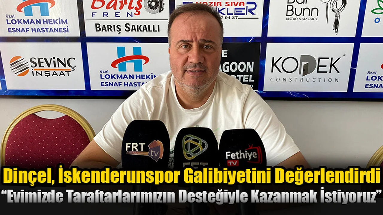 Dinçel, İskenderunspor Galibiyetini Değerlendirdi