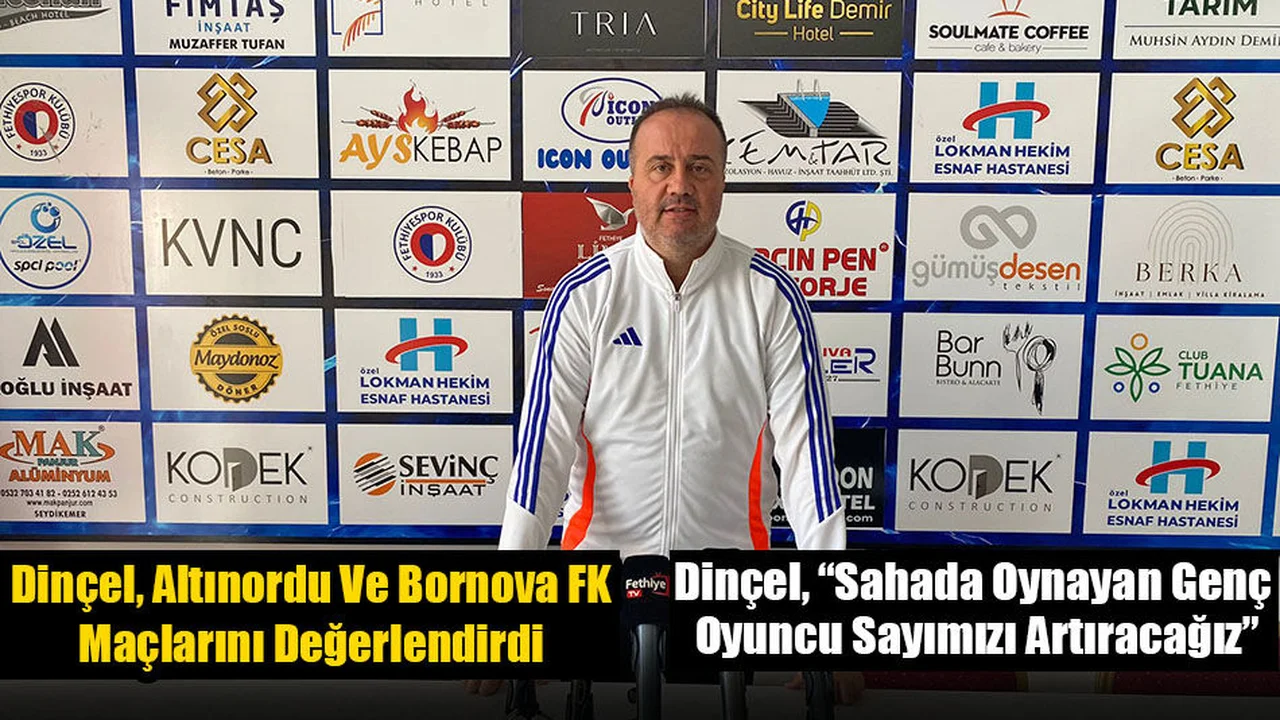 Dinçel, Altınordu Ve Bornova FK Maçlarını Değerlendirdi