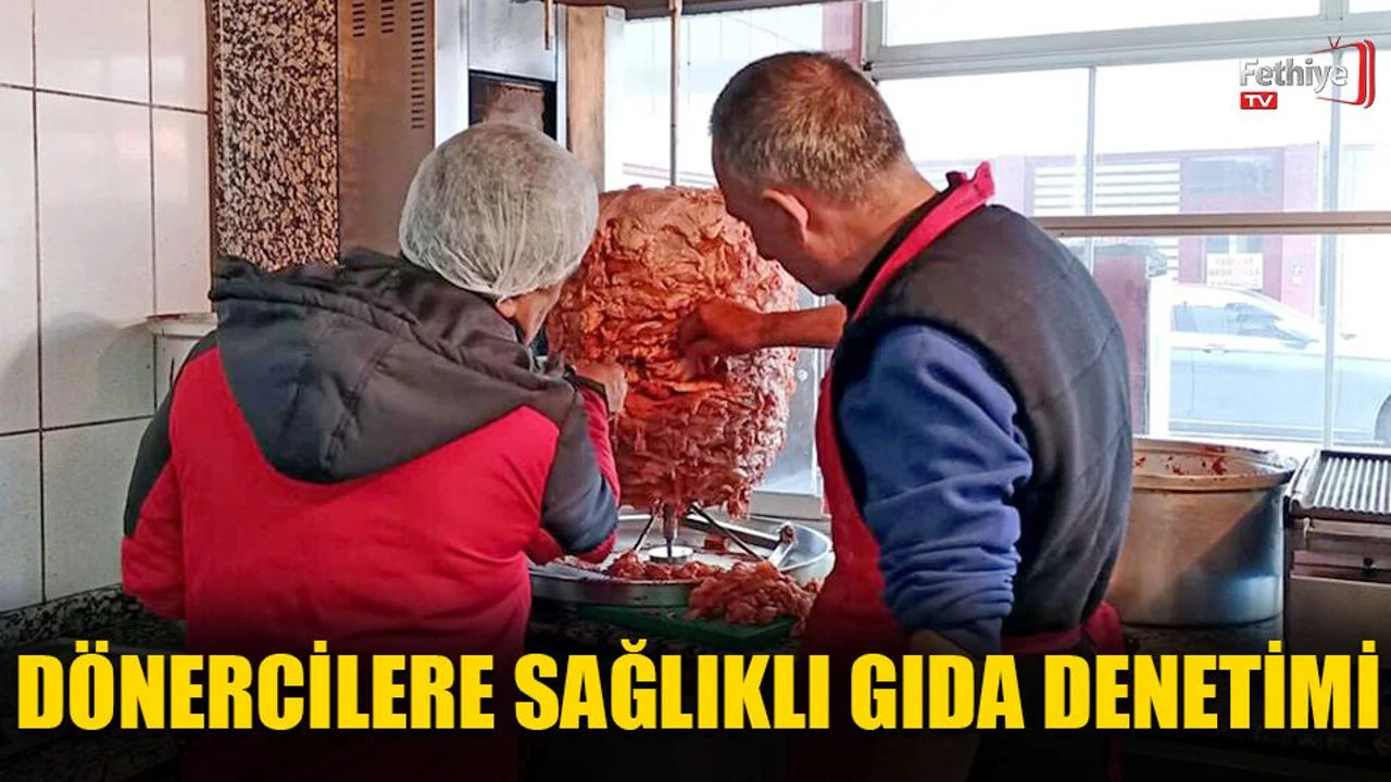 Muğla’da Dönercilere Sağlıklı Gıda Denetimi