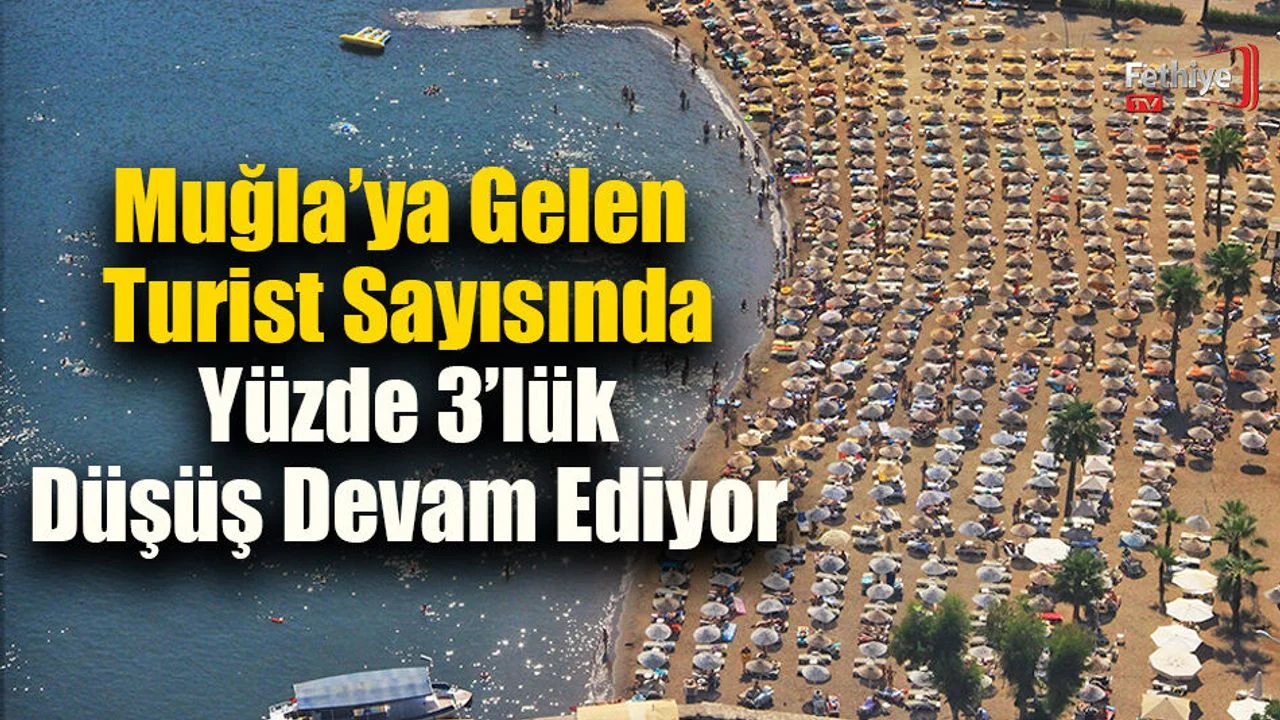 Muğla’ya Gelen Turist Sayısında Yüzde 3’lük Düşüş Devam Ediyor
