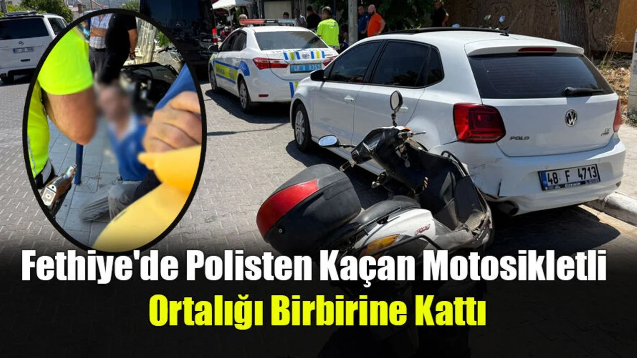 Fethiye'de Polisten Kaçan Motosikletli Ortalığı Birbirine Kattı