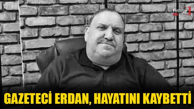 Muğlalı Gazeteci Erdan, Hayatını Kaybetti