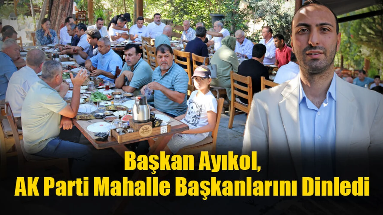 Başkan Ayıkol, AK Parti Mahalle Başkanlarını Dinledi
