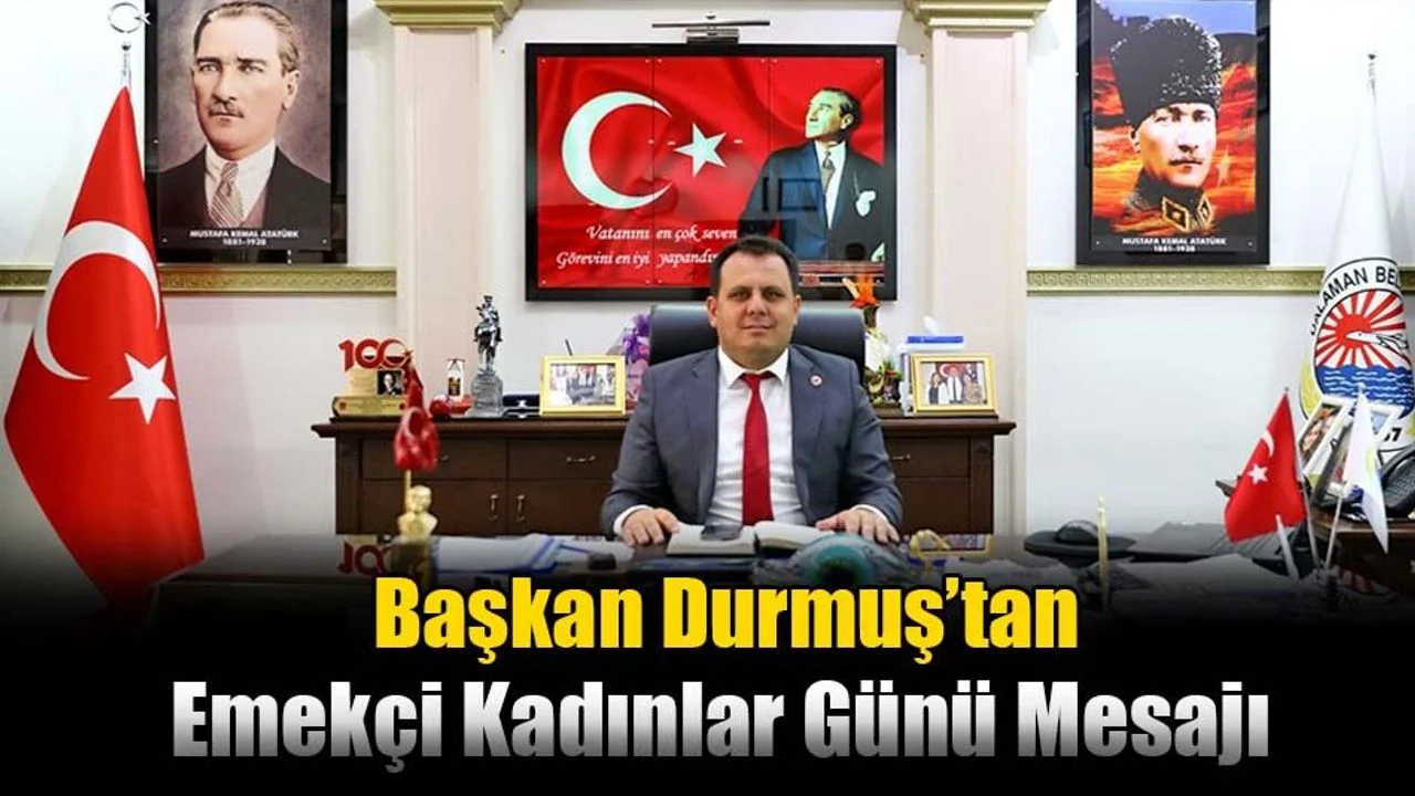 Başkan Durmuş’tan Emekçi Kadınlar Günü Mesajı