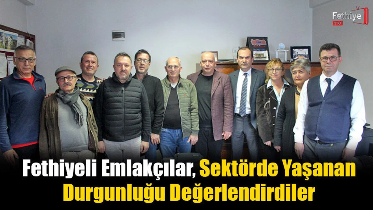 Fethiyeli Emlakçılar, Sektörde Yaşanan Durgunluğu Değerlendirdiler
