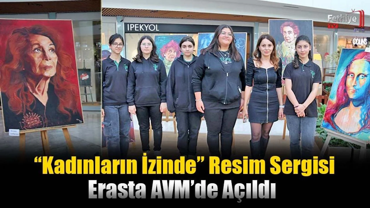 “Kadınların İzinde” Resim Sergisi Erasta AVM’de Açıldı