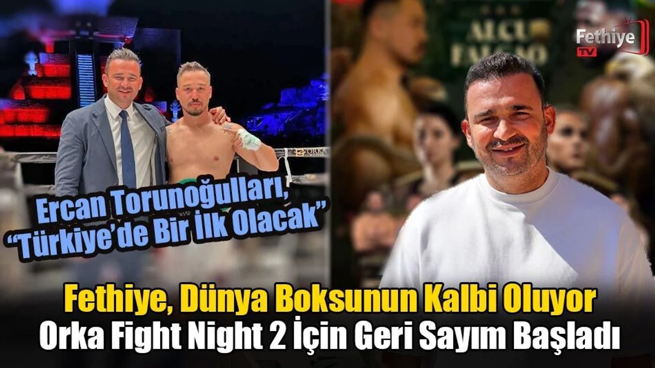 Fethiye, Dünya Boksunun Kalbi Oluyor: Orka Fight Night 2 İçin Geri Sayım Başladı
