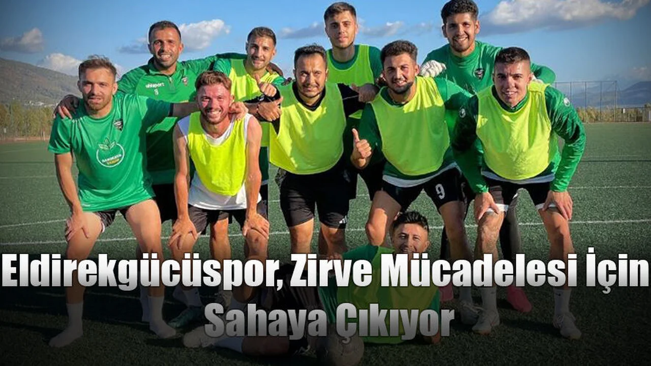 Eldirekgücüspor, Zirve Mücadelesi İçin Sahaya Çıkıyor