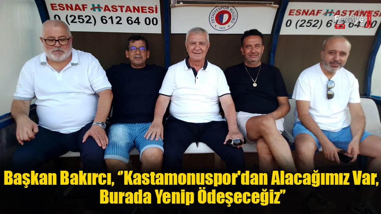 Başkan Bakırcı, ‘’Kastamonuspor'dan Alacağımız Var, Burada Yenip Ödeşeceğiz’’