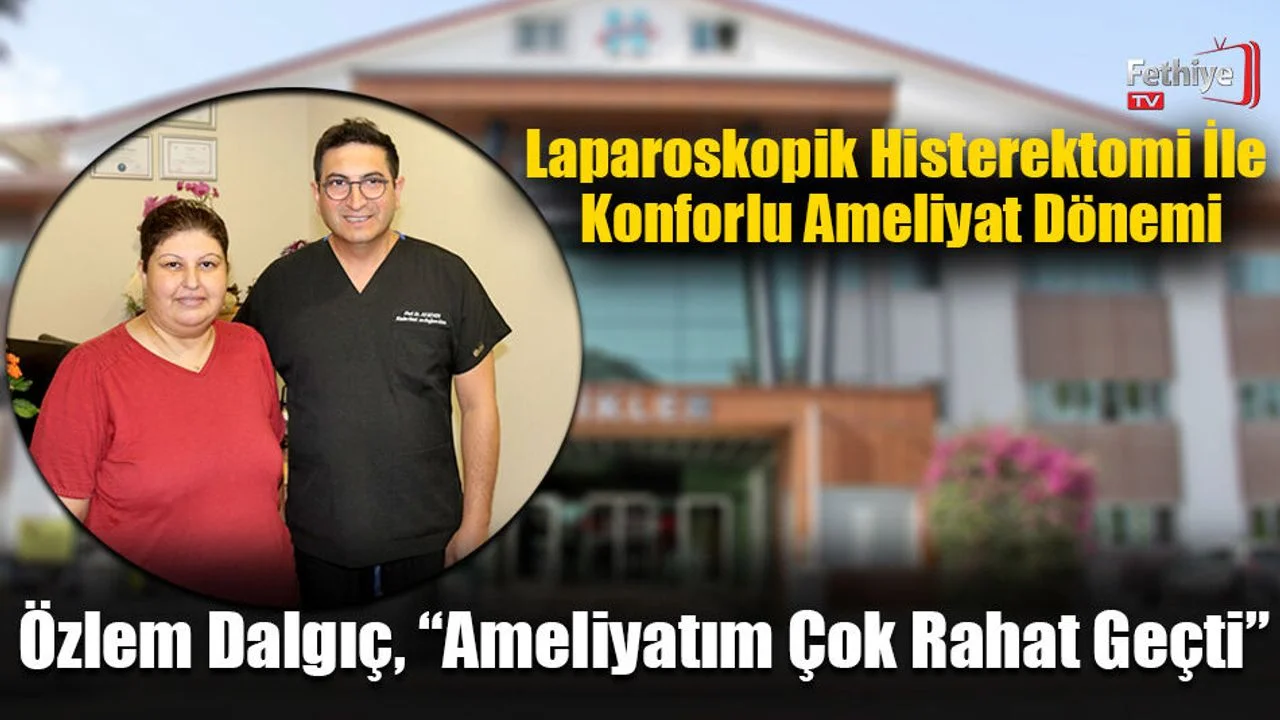 Laparoskopik Histerektomi İle Konforlu Ameliyat Dönemi