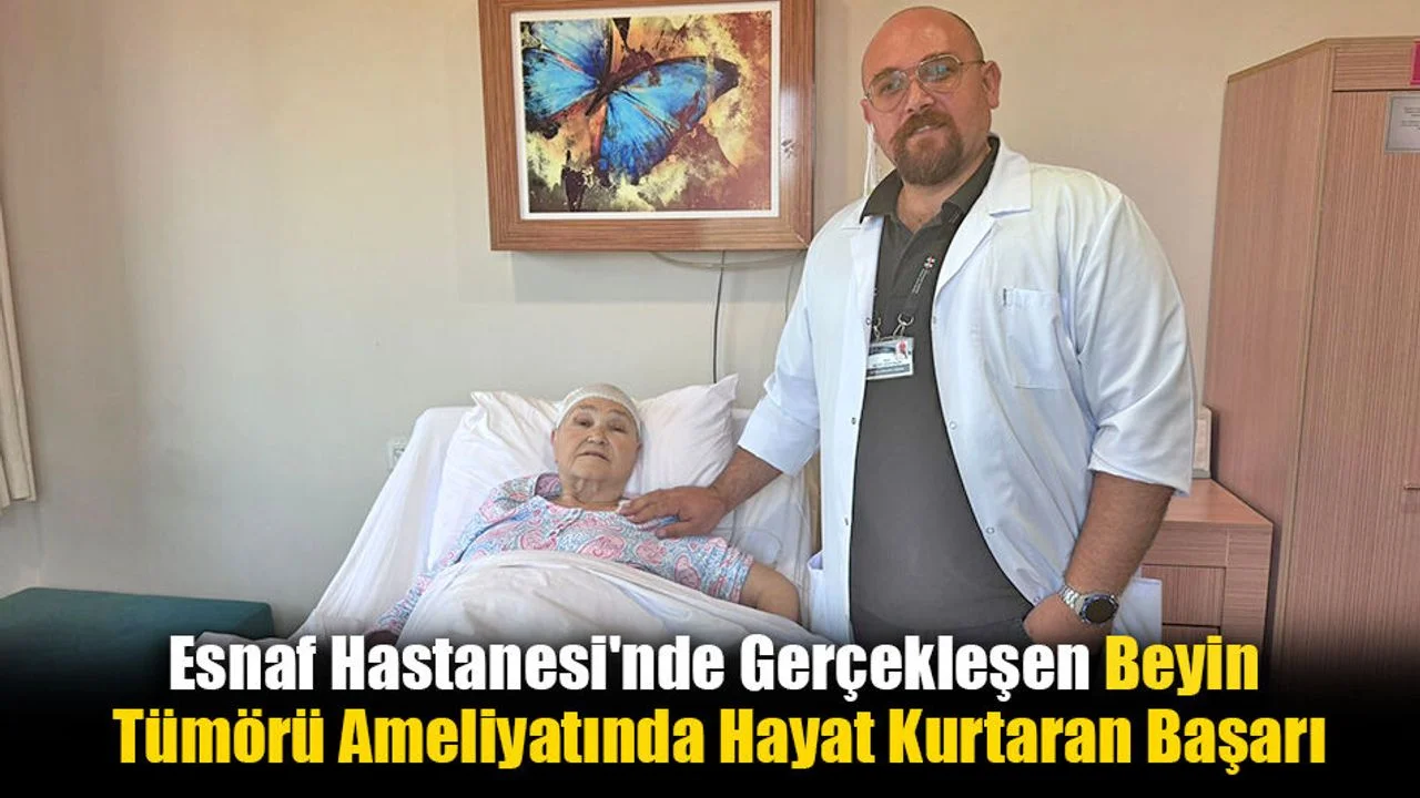 Esnaf Hastanesi'nde Gerçekleşen Beyin Tümörü Ameliyatında Hayat Kurtaran Başarı