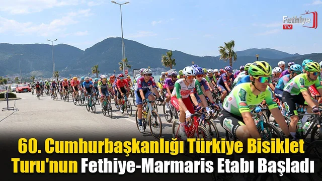 60. Cumhurbaşkanlığı Türkiye Bisiklet Turu'nun Fethiye-Marmaris Etabı Başladı