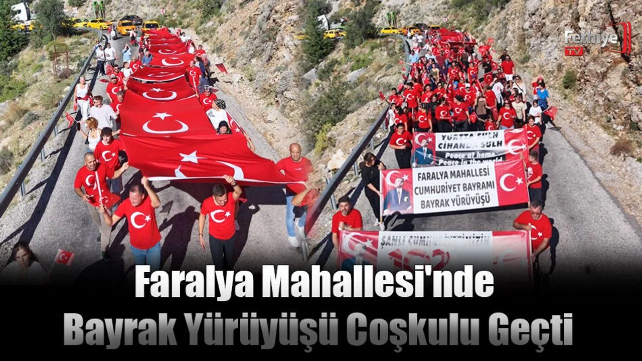 Faralya Mahallesi'nde Bayrak Yürüyüşü Coşkulu Geçti