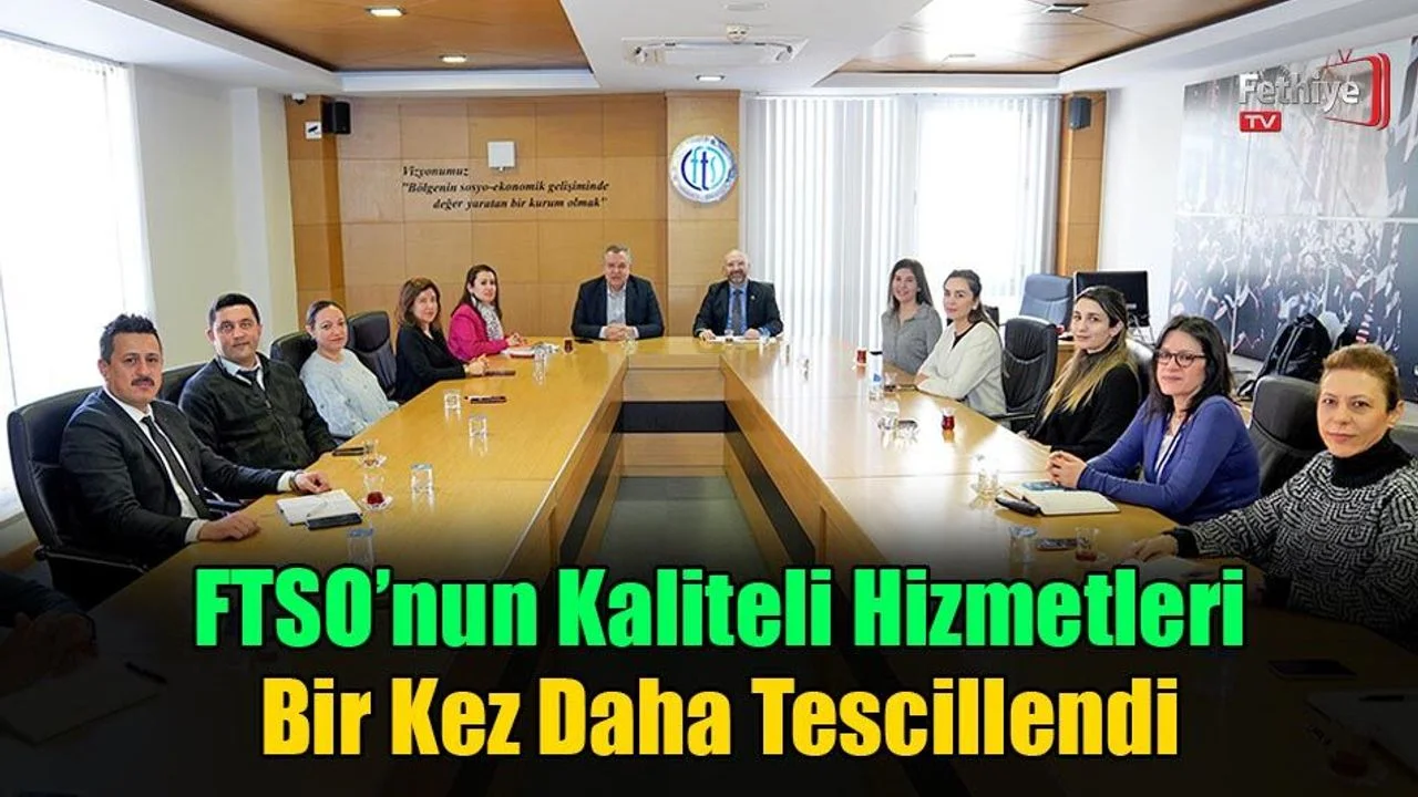FTSO’nun Kaliteli Hizmetleri Bir Kez Daha Tescillendi
