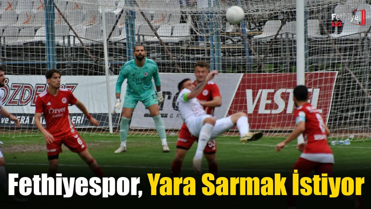 Fethiyespor, Yara Sarmak İstiyor
