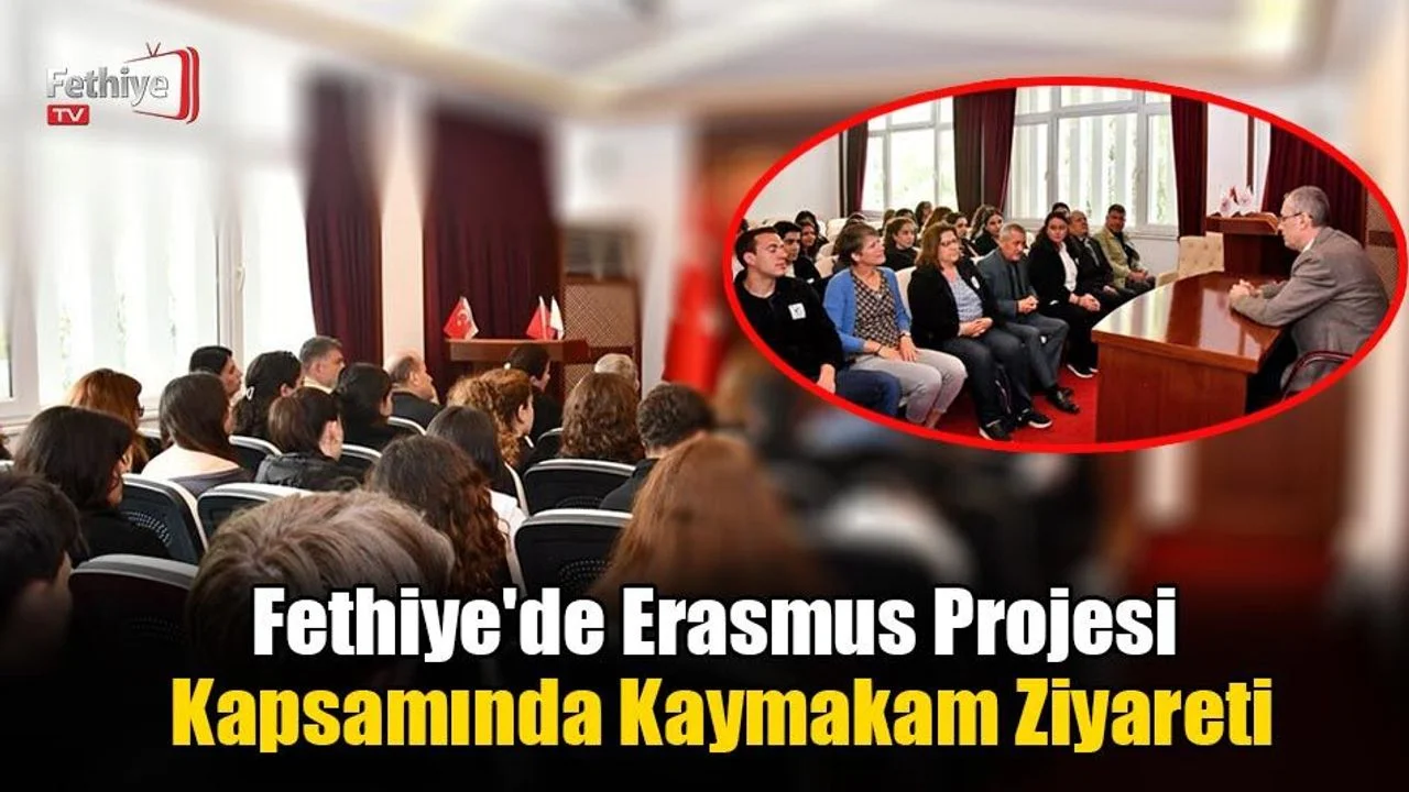 Fethiye'de Erasmus Projesi Kapsamında Kaymakam Ziyareti