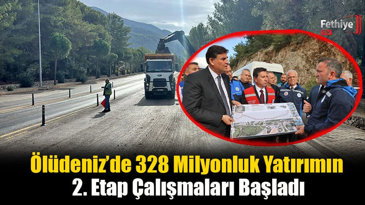 Ölüdeniz’de 328 Milyonluk Yatırımın 2. Etap Çalışmaları Başladı