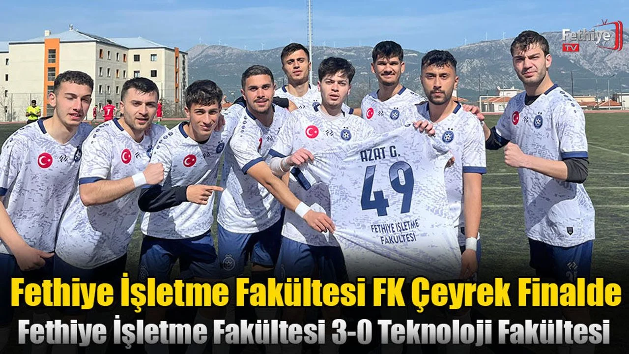 Fethiye İşletme Fakültesi FK Çeyrek Finalde