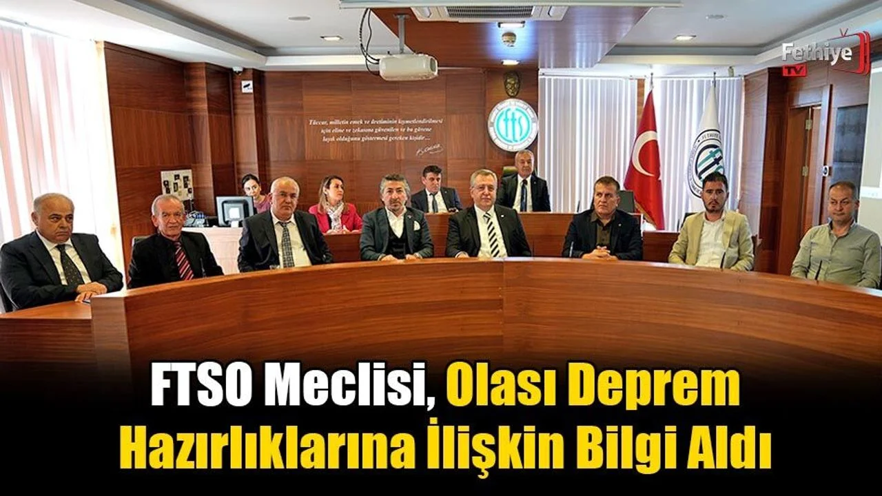 FTSO Meclisi, Olası Deprem Hazırlıklarına İlişkin Bilgi Aldı