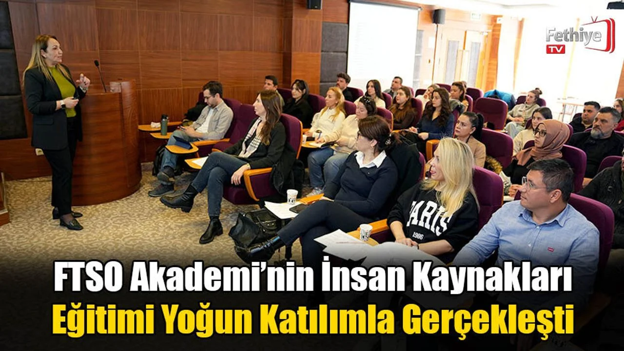 FTSO Akademi’nin İnsan Kaynakları Eğitimi Yoğun Katılımla Gerçekleşti