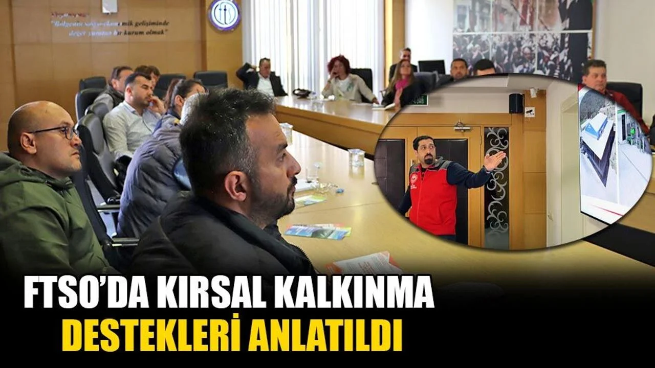 FTSO’da Kırsal Kalkınma Destekleri Anlatıldı