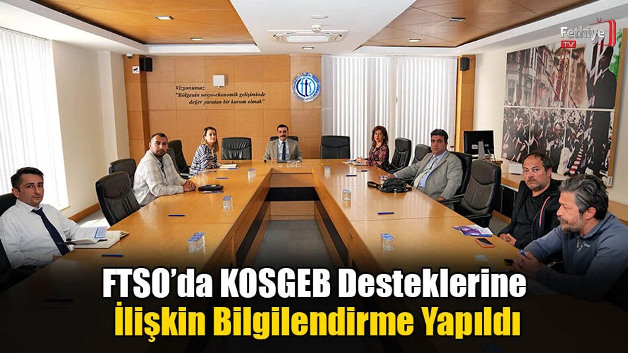 FTSO’da KOSGEB Desteklerine İlişkin Bilgilendirme Yapıldı