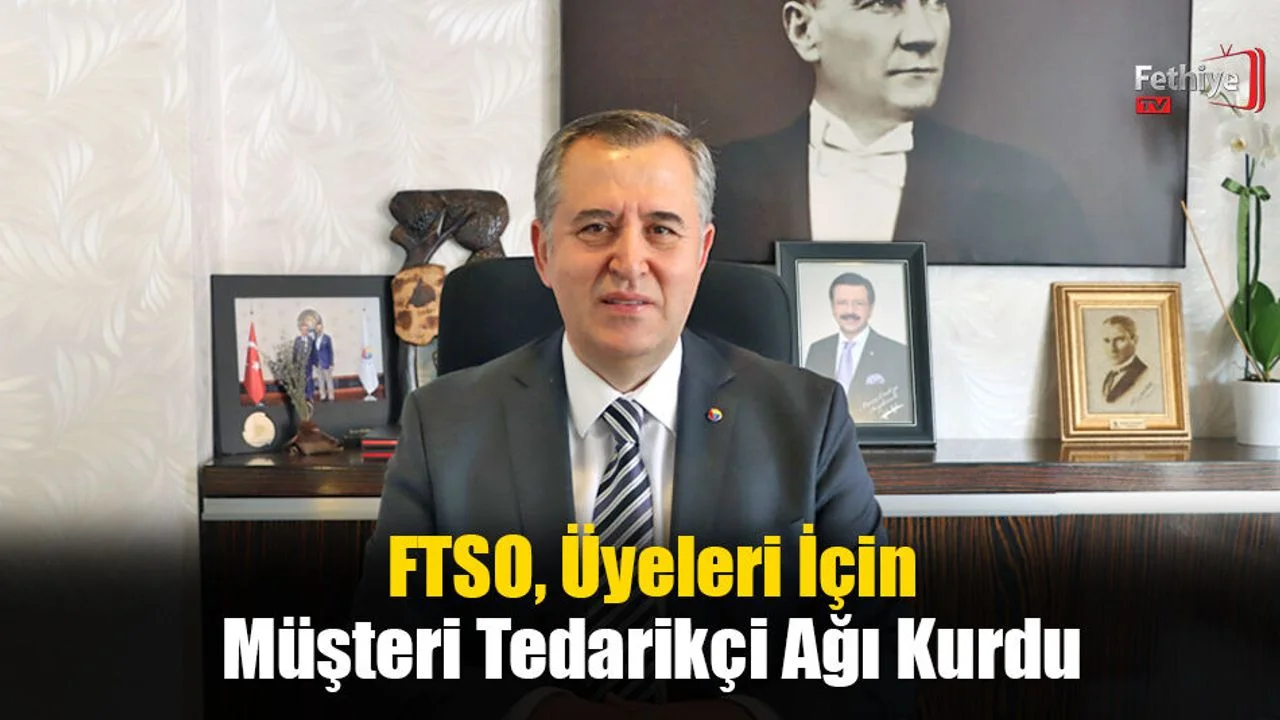 FTSO, Üyeleri İçin Müşteri Tedarikçi Ağı Kurdu