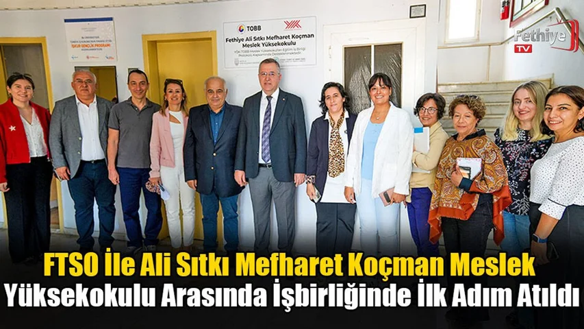 FTSO İle Ali Sıtkı Mefharet Koçman Meslek Yüksekokulu Arasında İşbirliğinde İlk Adım Atıldı
