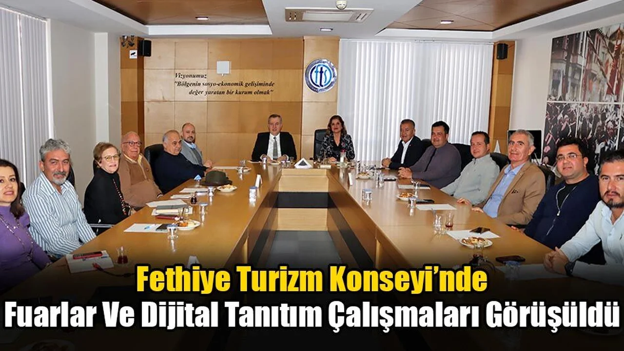 Fethiye Turizm Konseyi’nde Fuarlar Ve Dijital Tanıtım Çalışmaları Görüşüldü