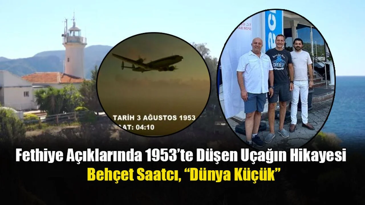 Fethiye Açıklarında 1953’te Düşen Uçağın Hikayesi “Dünya Küçük”