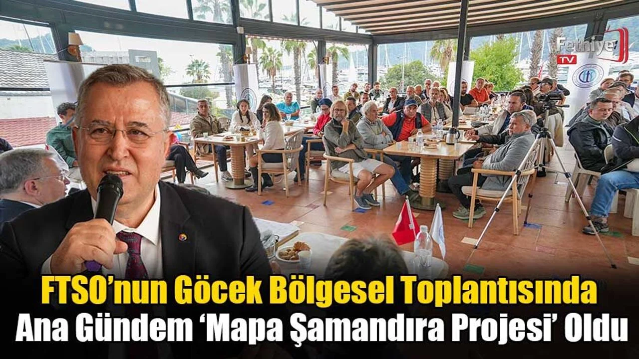 FTSO’nun Göcek Bölgesel Toplantısında Ana Gündem ‘Mapa Şamandıra Projesi’ Oldu