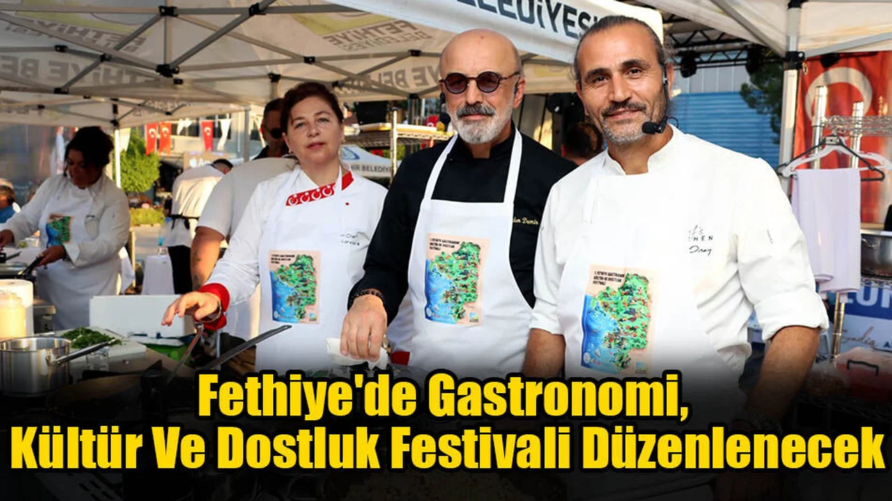 Fethiye'de Gastronomi, Kültür Ve Dostluk Festivali Düzenlenecek