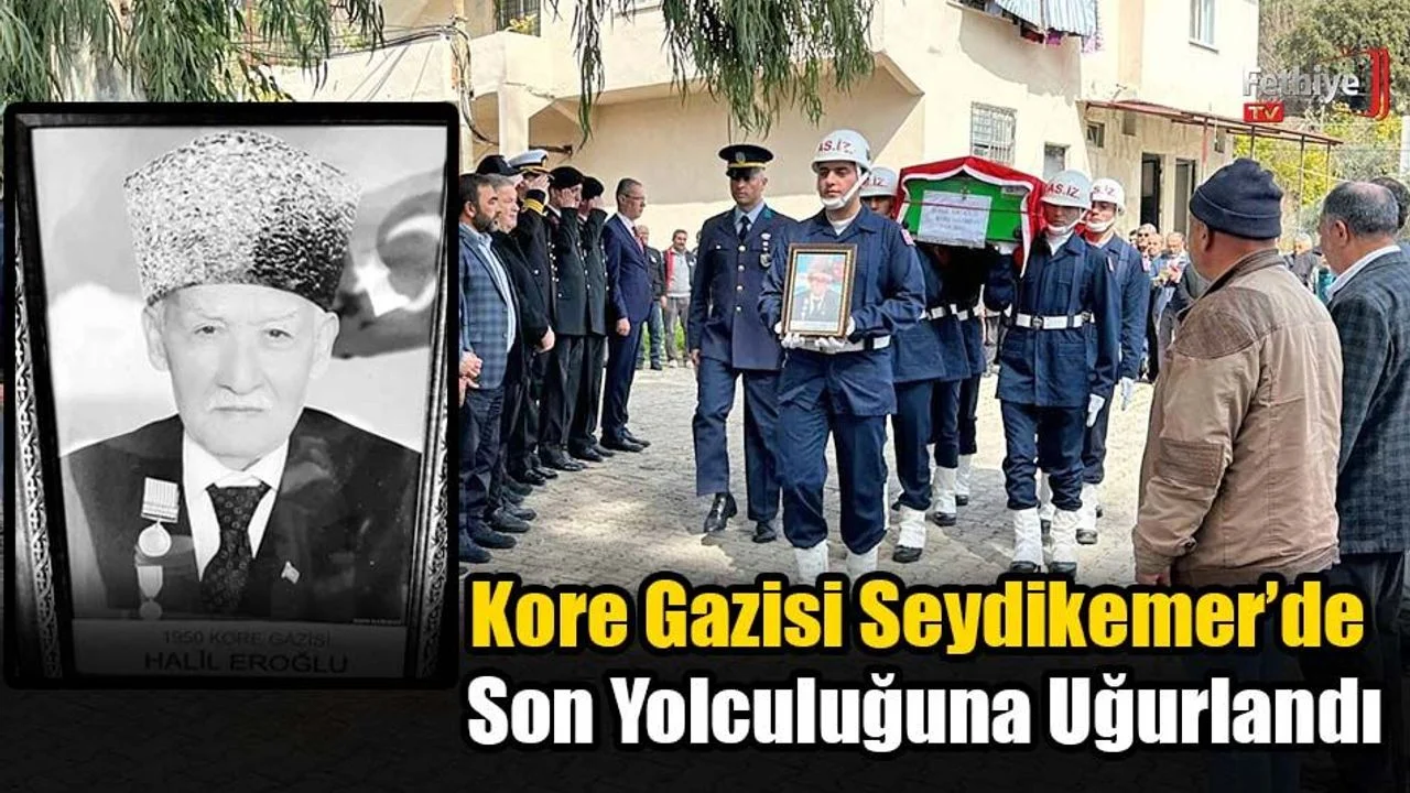 Kore Gazisi Seydikemer’de Son Yolculuğuna Uğurlandı
