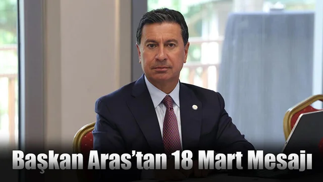 Başkan Aras’tan 18 Mart Mesajı