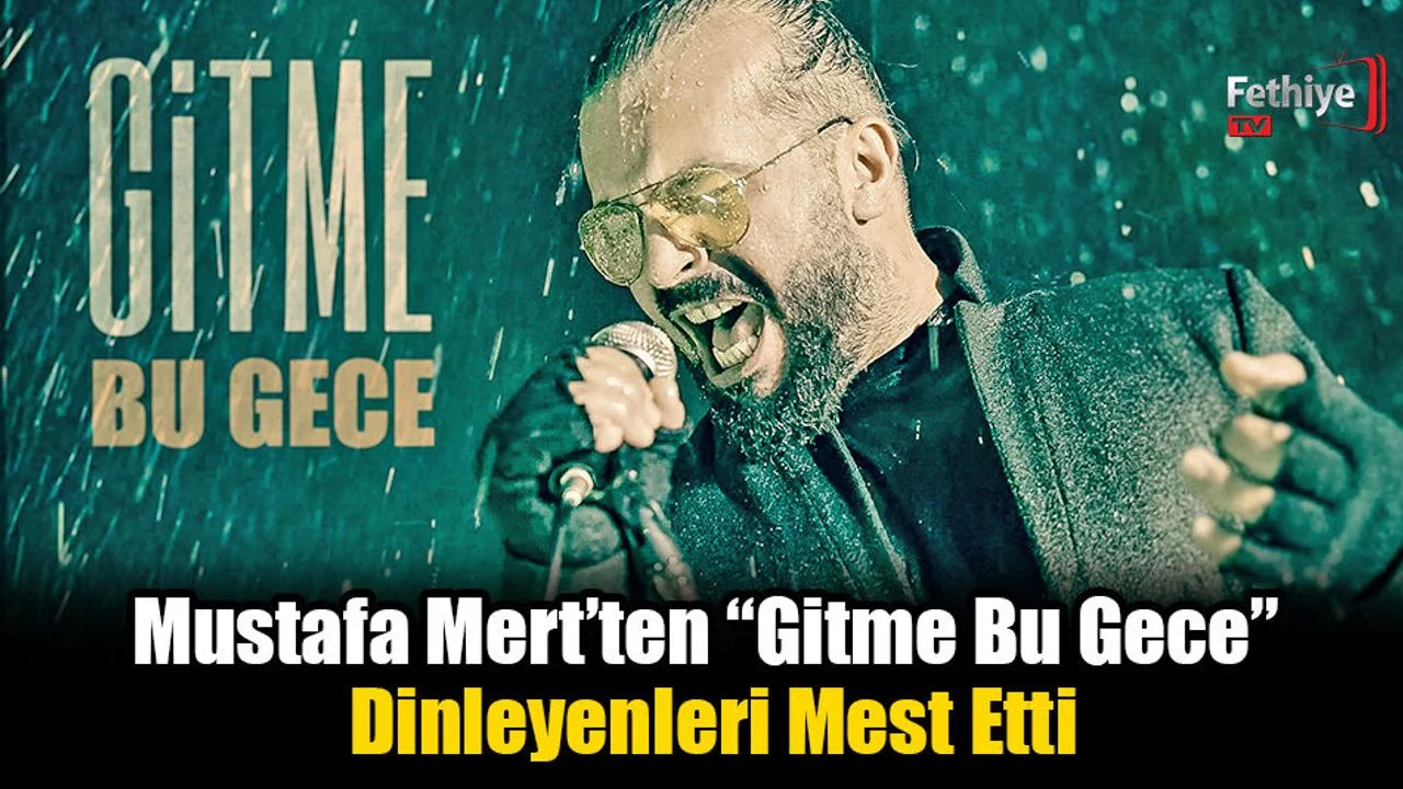 Mustafa Mert’ten “Gitme Bu Gece” Dinleyenleri Mest Etti