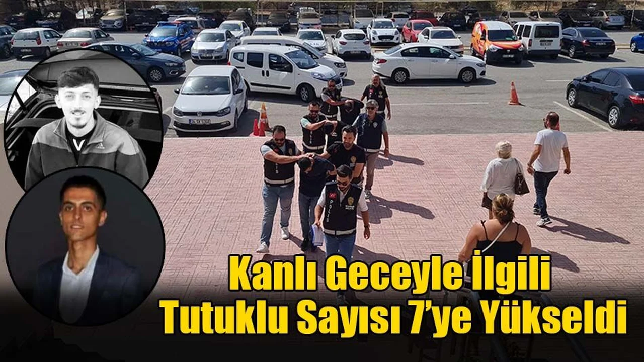 Kanlı Geceyle İlgili Tutuklu Sayısı 7’ye Yükseldi