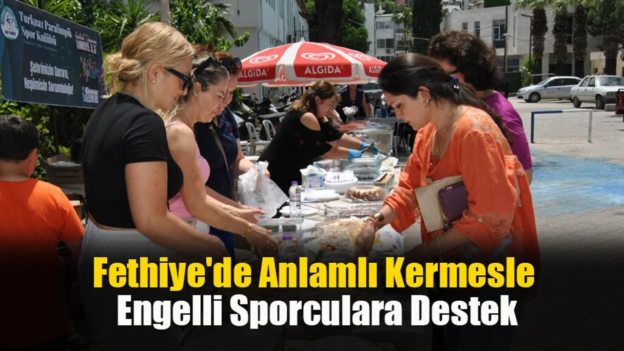 Fethiye'de Anlamlı Kermesle Engelli Sporculara Destek