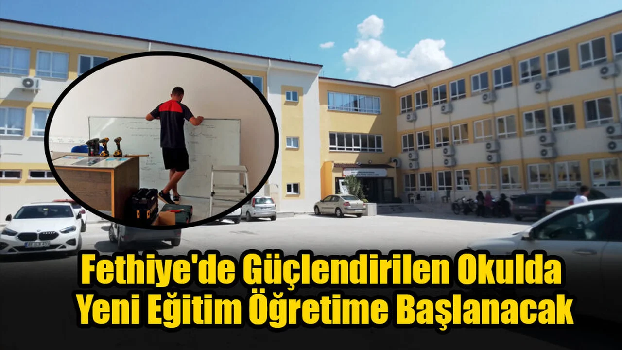 Fethiye'de Güçlendirilen Okulda Yeni Eğitim Öğretime Başlanacak