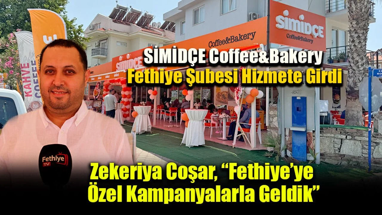 SİMİDÇE Coffee&Bakery Fethiye Şubesi Hizmete Girdi