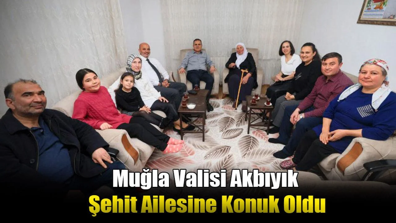 Muğla Valisi Akbıyık Şehit Ailesine Konuk Oldu