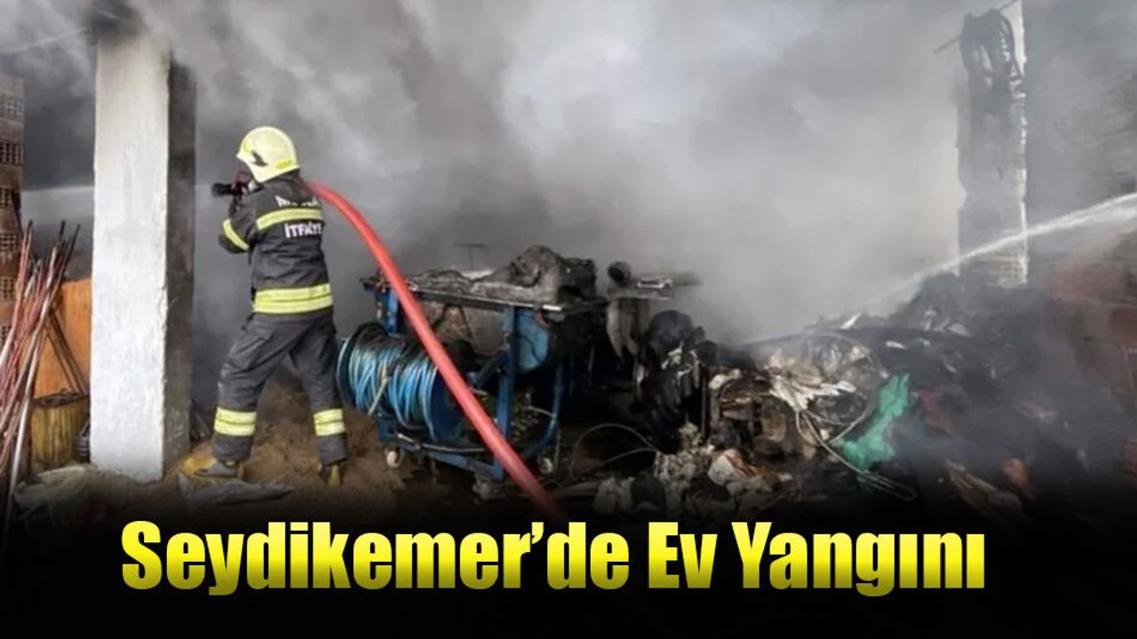 Seydikemer’de Ev Yangını