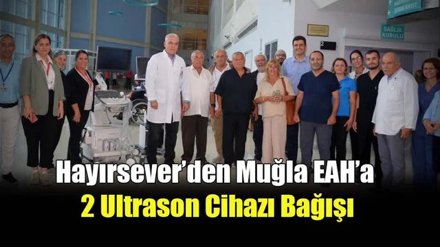 Hayırsever’den Muğla EAH’a 2 Ultrason Cihazı Bağışı