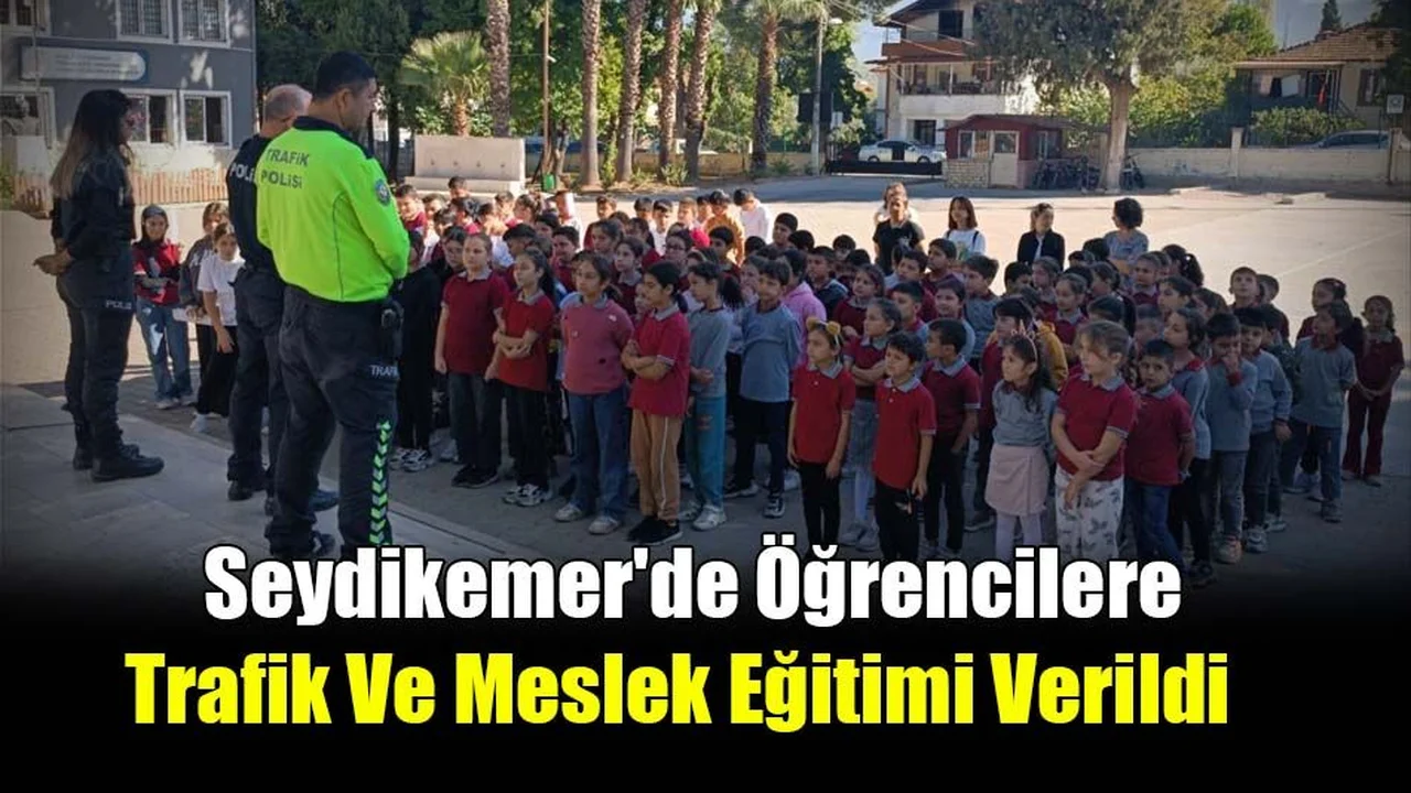 Seydikemer'de Öğrencilere Trafik Ve Meslek Eğitimi Verildi