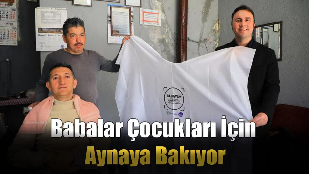 Muğla’da Babalar Çocukları İçin Aynaya Bakıyor